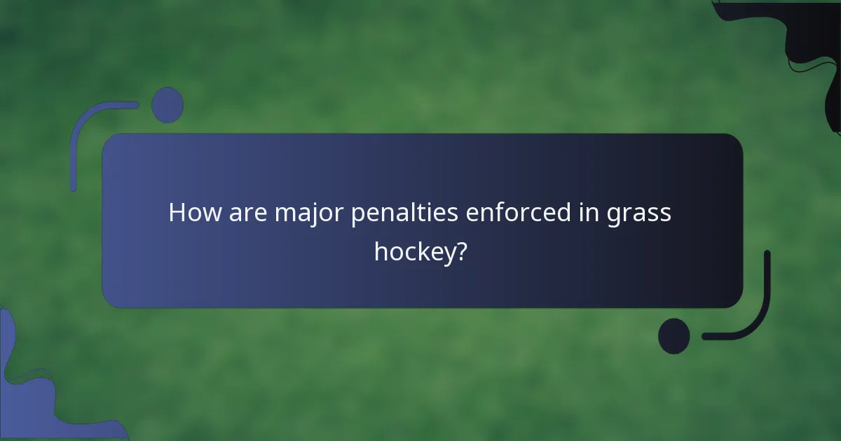 How are major penalties enforced in grass hockey?