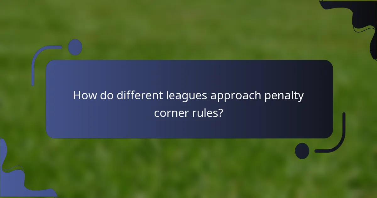 How do different leagues approach penalty corner rules?