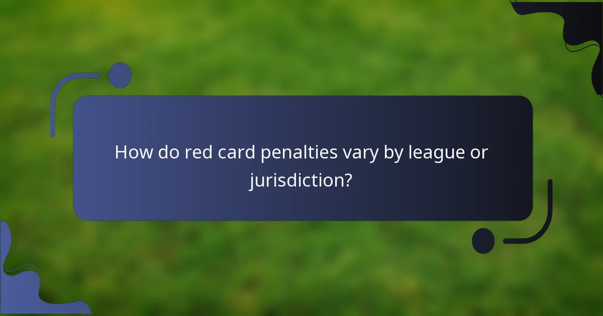 How do red card penalties vary by league or jurisdiction?