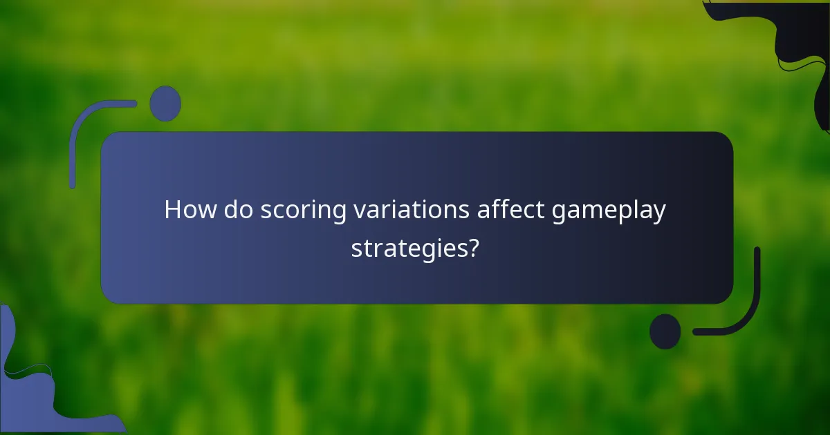 How do scoring variations affect gameplay strategies?
