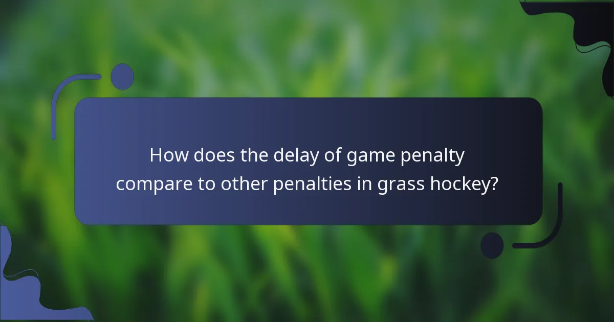 How does the delay of game penalty compare to other penalties in grass hockey?