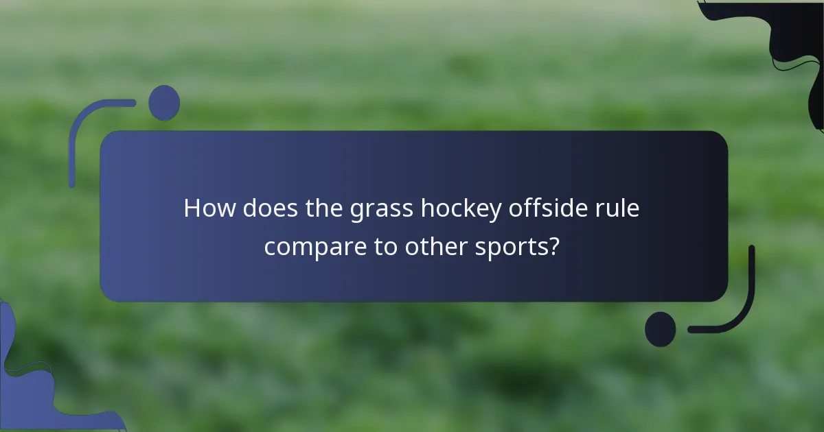 How does the grass hockey offside rule compare to other sports?