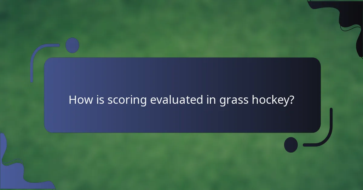 How is scoring evaluated in grass hockey?