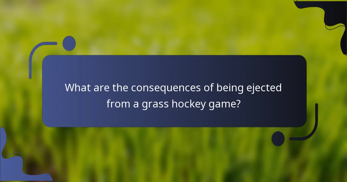 What are the consequences of being ejected from a grass hockey game?