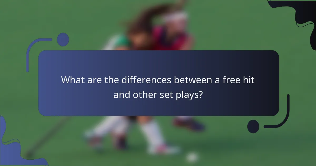 What are the differences between a free hit and other set plays?