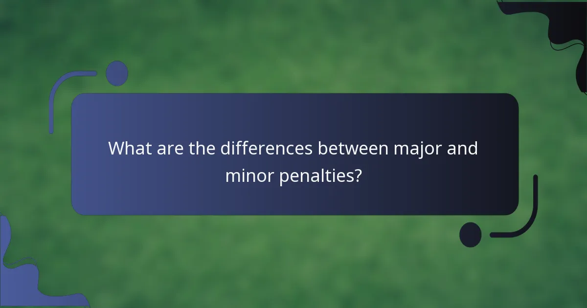 What are the differences between major and minor penalties?