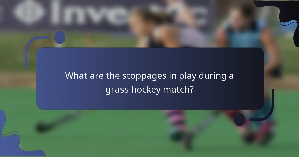 What are the stoppages in play during a grass hockey match?