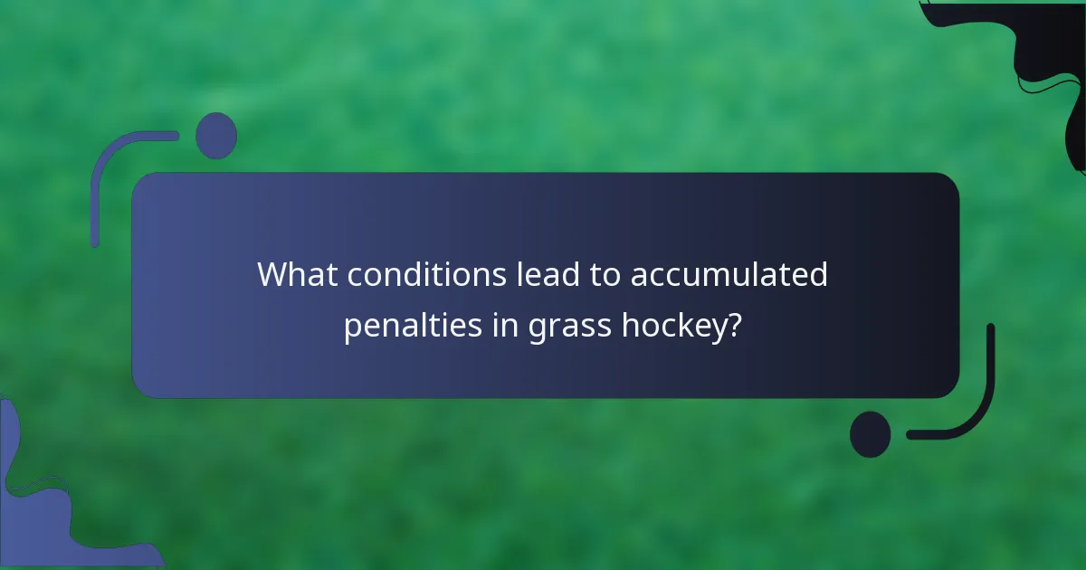 What conditions lead to accumulated penalties in grass hockey?