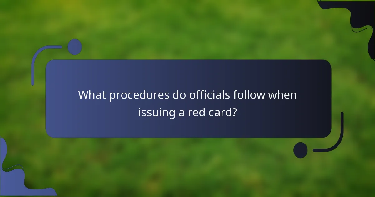 What procedures do officials follow when issuing a red card?